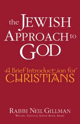 Abordarea evreiască a lui Dumnezeu: O scurtă introducere pentru creștini - The Jewish Approach to God: A Brief Introduction for Christians