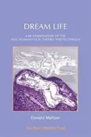 Viața de vis: O re-examinare a teoriei și tehnicii psihanalitice - Dream Life: A Re-Examination of the Psychoanalytical Theory and Technique