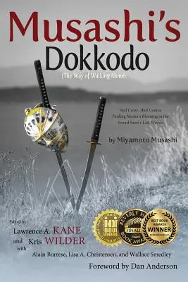 Dokkodo (Calea de a merge singur) a lui Musashi: Jumătate nebun, jumătate geniu?Găsirea sensului modern în ultimele cuvinte ale sfântului sabiei - Musashi's Dokkodo (The Way of Walking Alone): Half Crazy, Half Genius?Finding Modern Meaning in the Sword Saint's Last Words