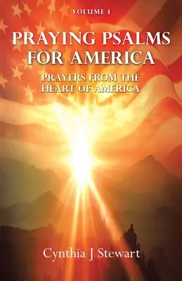 Psalmi de rugăciune pentru America: Rugăciuni din inima Americii, Volumul 1 - Praying Psalms for America: Prayers from the Heart of America, Volume 1