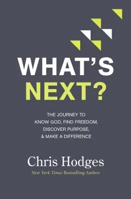 Ce urmează?: Călătoria pentru a-L cunoaște pe Dumnezeu, a găsi libertatea, a descoperi scopul și a face diferența - What's Next?: The Journey to Know God, Find Freedom, Discover Purpose, and Make a Difference