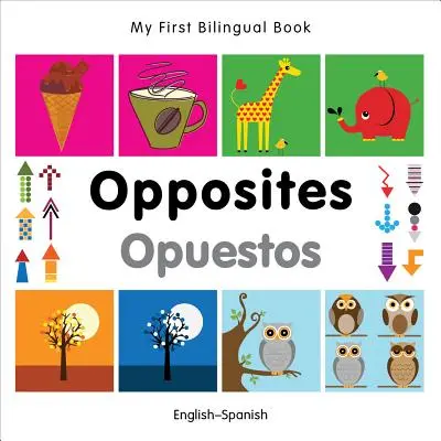My First Bilingual Book-Opposites (engleză-spaniolă) - My First Bilingual Book-Opposites (English-Spanish)