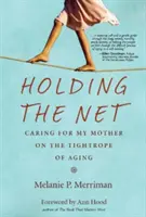 Holding the Net: Îngrijirea mamei mele pe funia întinsă a îmbătrânirii - Holding the Net: Caring for My Mother on the Tightrope of Aging