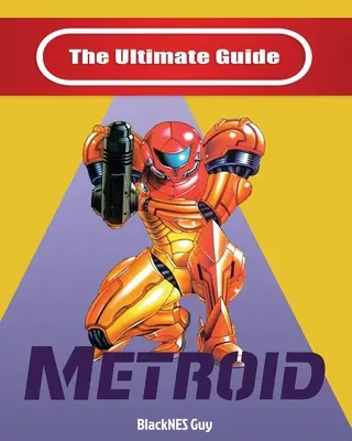 NES Classic: Ghidul final pentru Metroid - NES Classic: The Ultimate Guide To Metroid