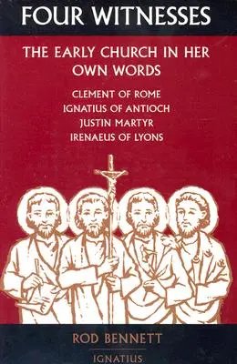 Patru martori: Biserica primară în propriile ei cuvinte - Four Witnesses: The Early Church in Her Own Words