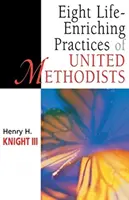 Opt practici de îmbogățire a vieții ale metodiștilor uniți - Eight Life-Enriching Practices of United Methodists