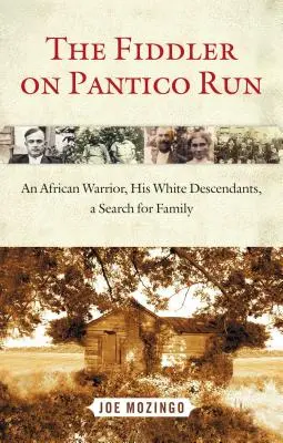 Violonistul de pe Pantico Run: Un războinic african, descendenții săi albi, o căutare pentru familie - The Fiddler on Pantico Run: An African Warrior, His White Descendants, a Search for Family
