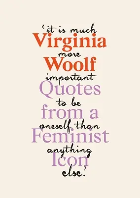 Virginia Woolf: Citate inspirate de la o icoană feministă originală - Virginia Woolf: Inspiring Quotes from an Original Feminist Icon