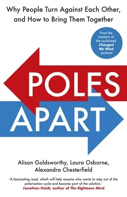 Poles Apart - De ce oamenii se întorc unul împotriva celuilalt și cum să îi aduci împreună - Poles Apart - Why People Turn Against Each Other, and How to Bring Them Together