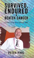 Cancerul supraviețuit, îndurat și învins - Survived, Endured and Beaten Cancer