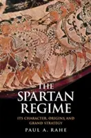 Regimul spartan: Caracterul, originile și marea sa strategie - The Spartan Regime: Its Character, Origins, and Grand Strategy