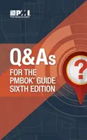 Întrebări și răspunsuri pentru Ghidul Pmbok(r) - Ediția a șasea - Q & as for the Pmbok(r) Guide Sixth Edition