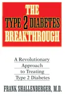 The Type 2 Diabetes Breakthrough: O abordare revoluționară a tratării diabetului de tip 2 - The Type 2 Diabetes Breakthrough: A Revolutionary Approach to Treating Type 2 Diabetes