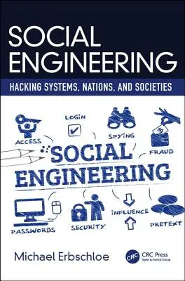 Inginerie socială: Hacking de sisteme, națiuni și societăți - Social Engineering: Hacking Systems, Nations, and Societies