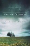Searching for Sunday: Iubirea, părăsirea și găsirea bisericii - Searching for Sunday: Loving, Leaving, and Finding the Church