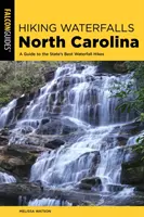 Drumeții la cascade Carolina de Nord: Un ghid pentru cele mai bune drumeții în cascade din stat - Hiking Waterfalls North Carolina: A Guide to the State's Best Waterfall Hikes