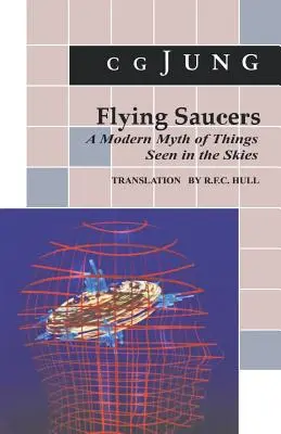 Farfurii zburătoare: Un mit modern al lucrurilor văzute pe cer. (din Vol. 10 și 18, Collected Works) - Flying Saucers: A Modern Myth of Things Seen in the Sky. (from Vols. 10 and 18, Collected Works)