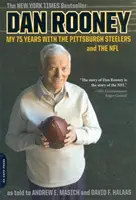 Dan Rooney: Cei 75 de ani ai mei cu Pittsburgh Steelers și NFL - Dan Rooney: My 75 Years with the Pittsburgh Steelers and the NFL