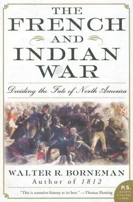 Războiul dintre francezi și indieni: decisiv pentru soarta Americii de Nord - The French and Indian War: Deciding the Fate of North America