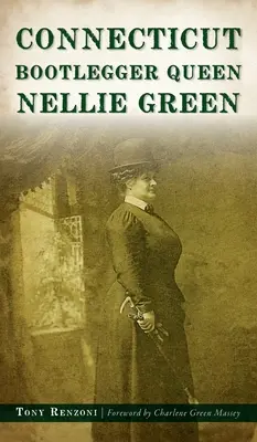 Regina Bootlegger din Connecticut Nellie Green - Connecticut Bootlegger Queen Nellie Green