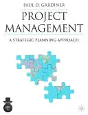 Managementul proiectelor: O abordare a planificării strategice - Project Management: A Strategic Planning Approach
