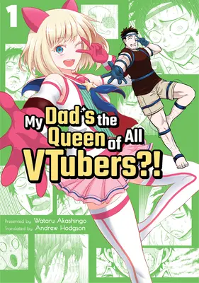 Tatăl meu este regina tuturor Vtuberilor?! Vol. 1 - My Dad's the Queen of All Vtubers?! Vol. 1