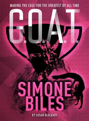 G.O.A.T. - Simone Biles, 3: Argumente pentru cea mai mare din toate timpurile - G.O.A.T. - Simone Biles, 3: Making the Case for the Greatest of All Time