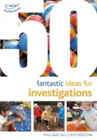 50 de idei fantastice pentru investigații - 50 Fantastic Ideas for Investigations