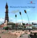 Patrimoniul balnear al orașului Blackpool - Blackpool's Seaside Heritage