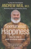 Fericire spontană. Andrew Weil - Spontaneous Happiness. Andrew Weil