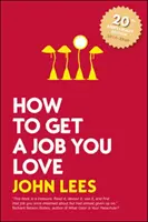 Cum să obțineți un loc de muncă pe care îl iubiți, ediția 2019 - 2020 - How to Get a Job You Love, 2019 - 2020 Edition