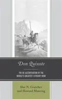 Don Quijote: Reaccentuarea celui mai mare erou literar al lumii - Don Quixote: The Re-accentuation of the World's Greatest Literary Hero