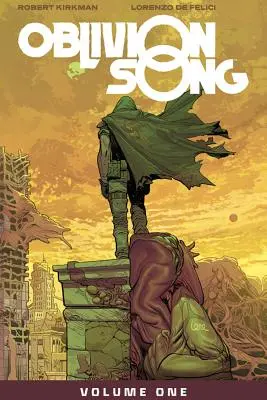 Oblivion Song by Kirkman & de Felici Volumul 1 - Oblivion Song by Kirkman & de Felici Volume 1