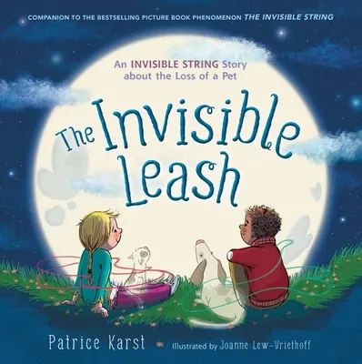 Lesa invizibilă: O poveste cu șnur invizibil despre pierderea unui animal de companie (An Invisible String Story about the Loss of a Pet) - The Invisible Leash: An Invisible String Story about the Loss of a Pet