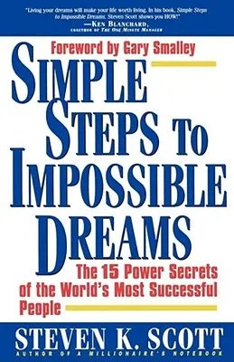 Pași simpli către vise imposibile: Cele 15 secrete de putere ale celor mai de succes oameni din lume - Simple Steps to Impossible Dreams: The 15 Power Secrets of the World's Most Successful People