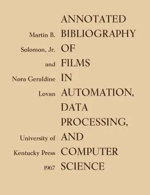 Bibliografie adnotată a filmelor din domeniul automatizării, prelucrării datelor și informaticii - Annotated Bibliography of Films in Automation, Data Processing, and Computer Science