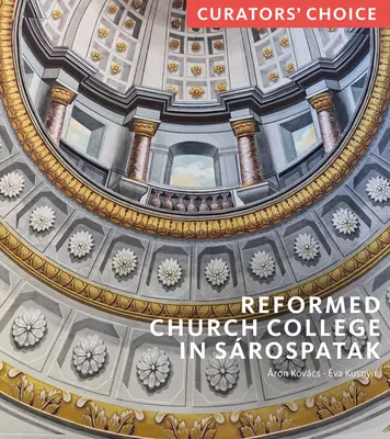 Colegiul Bisericii Reformate din Srospatak: alegerea curatorului - Reformed Church College in Srospatak: Curator's Choice