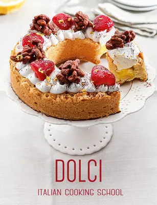 Școală italiană de gătit: Dolci - Italian Cooking School: Dolci