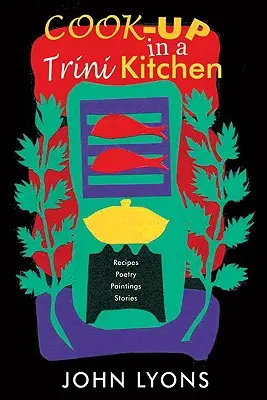 Gătit într-o bucătărie Trini - Cook-Up in a Trini Kitchen