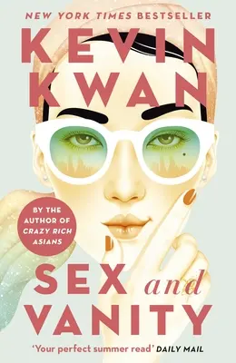Sex și vanitate - de la autorul bestsellerului Crazy Rich Asians - Sex and Vanity - from the bestselling author of Crazy Rich Asians