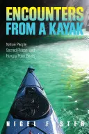 Întâlniri din caiac: Oameni nativi, locuri sacre și urși polari înfometați - Encounters from a Kayak: Native People, Sacred Places, and Hungry Polar Bears