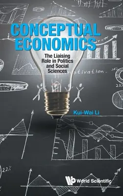 Economia conceptuală: Rolul de legătură în politică și științe sociale - Conceptual Economics: The Liaising Role in Politics and Social Sciences