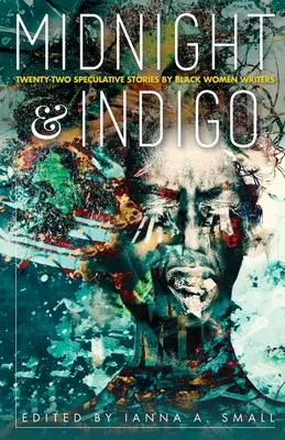 miezul nopții și indigo: Douăzeci și două de povestiri speculative de scriitoare de culoare - midnight & indigo: Twenty-two Speculative Stories by Black Women Writers