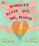 Cineva te iubește, domnule Hatch - Somebody Loves You, Mr. Hatch