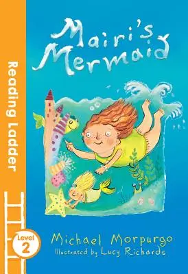 Sirena lui Mairi (Scara de lectură nivelul 2) - Mairi's Mermaid (Reading Ladder Level 2)