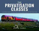The Privatisation Classes: Un studiu pictural al locomotivelor și unităților diesel și electrice începând din 1994 - The Privatisation Classes: A Pictorial Survey of Diesel and Electric Locomotives and Units Since 1994