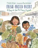 Poezie proaspăt culeasă: O zi la piața fermierilor - Fresh-Picked Poetry: A Day at the Farmers' Market