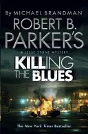 Killing the Blues de Robert B. Parker - Un roman Jesse Stone - Robert B. Parker's Killing the Blues - A Jesse Stone Novel