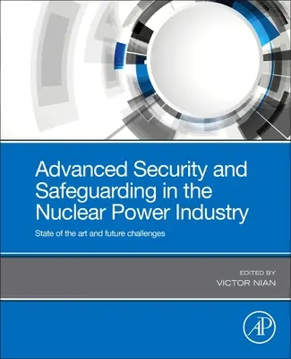 Securitate avansată și salvgardare în industria energiei nucleare: Stadiul actual al tehnologiei și provocările viitorului - Advanced Security and Safeguarding in the Nuclear Power Industry: State of the Art and Future Challenges