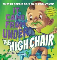 It Came from Under the Highchair - Sali de debajo de la silla para comer: Un mister în engleză și spaniolă - It Came from Under the Highchair - Sali de debajo de la silla para comer: A Mystery in English & Spanish